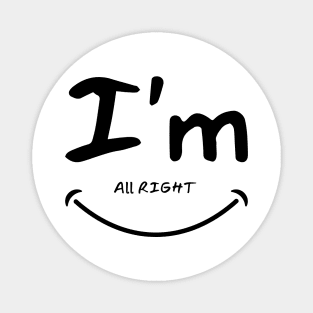 I'm all right funny design Magnet